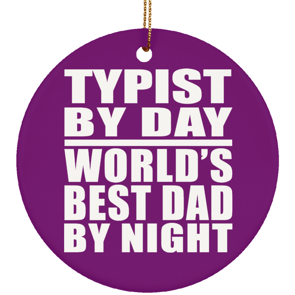 Typist By Day World's Best Dad By Night - Circle Ornament
