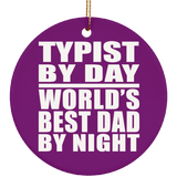 Typist By Day World's Best Dad By Night - Circle Ornament
