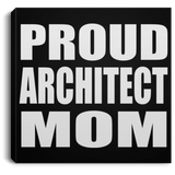 Proud Architect Mom - Canvas Square