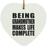 Being Grandmother Makes Life Complete - Heart Ornament