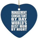 Management Consultant By Day World's Best Mom By Night - Heart Ornament