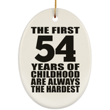 54th Birthday First 54 Years of Childhood Are The Hardest - Oval Ornament
