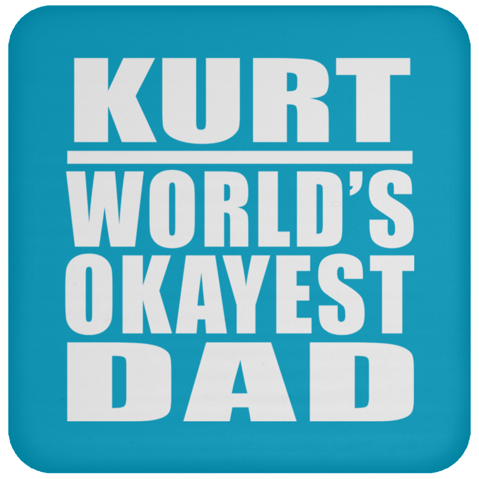Kurt World's Okayest Dad - Drink Coaster