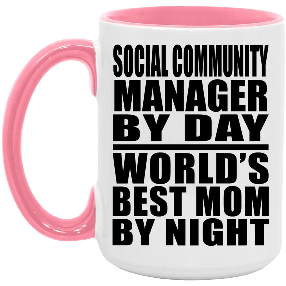 Social Community Manager By Day World's Best Mom By Night - 15oz Accent Mug Pink