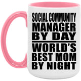 Social Community Manager By Day World's Best Mom By Night - 15oz Accent Mug Pink