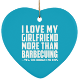 I Love My Girlfriend More Than Barbecuing - Heart Ornament