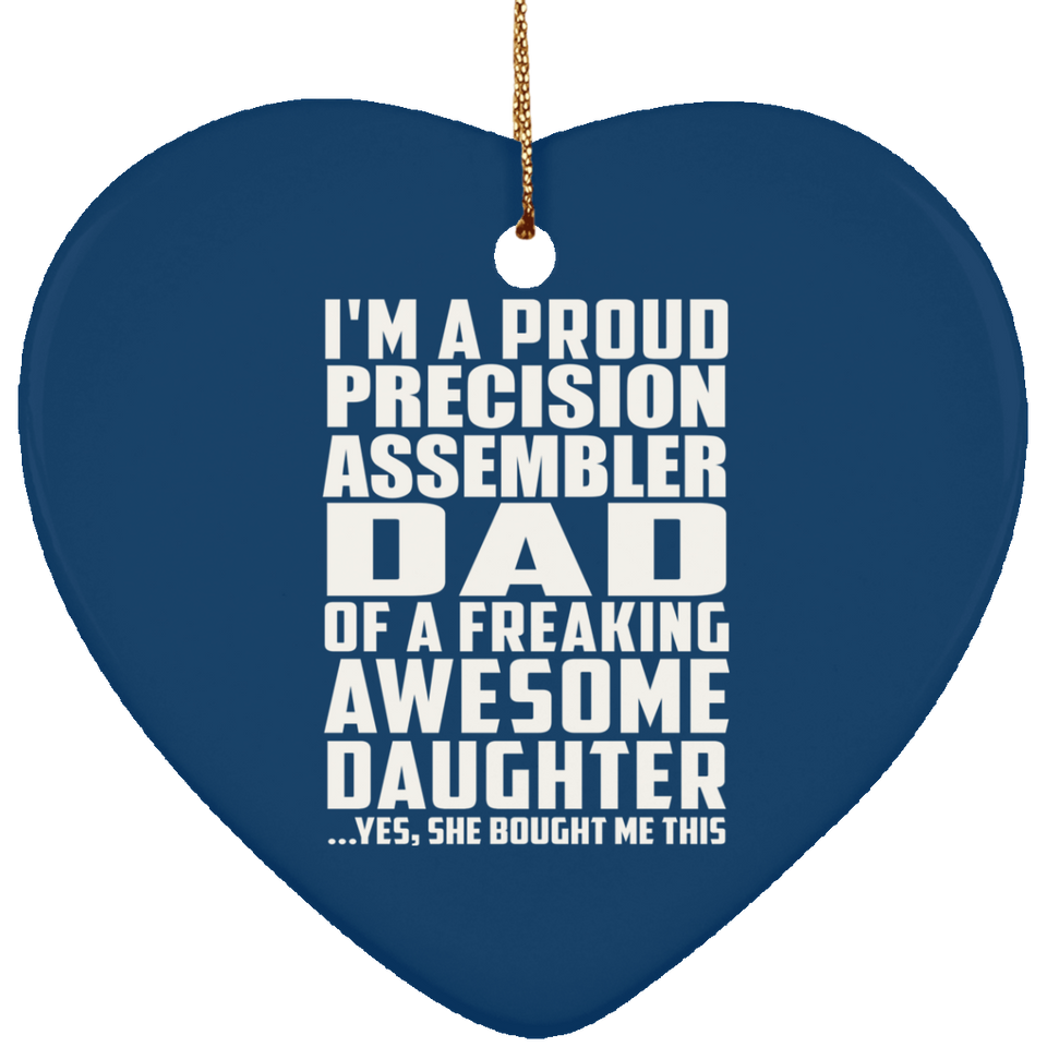 Proud Precision Assembler Dad Of Awesome Daughter - Heart Ornament
