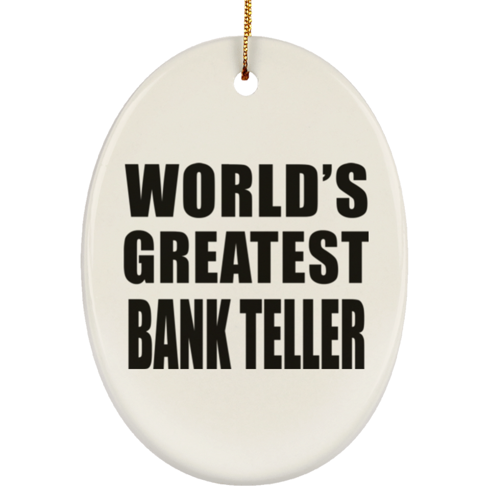 World's Greatest Bank Teller - Oval Ornament