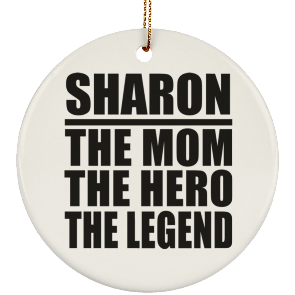 Sharon The Mom The Hero The Legend - Circle Ornament