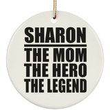 Sharon The Mom The Hero The Legend - Circle Ornament