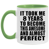 8th Birthday Took 8 Years To Become Awesome & Perfect - 11oz Accent Mug Green