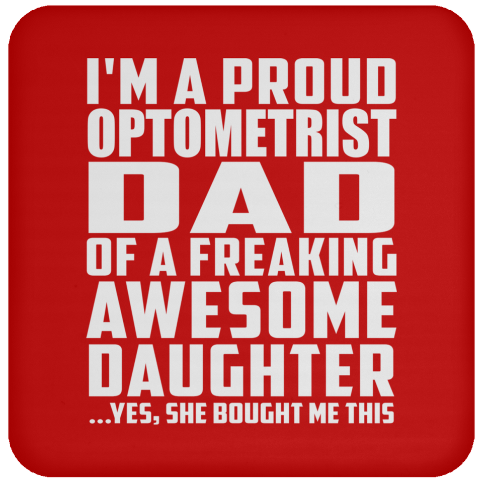 Proud Optometrist Dad Of Awesome Daughter - Drink Coaster