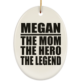 Megan The Mom The Hero The Legend - Oval Ornament