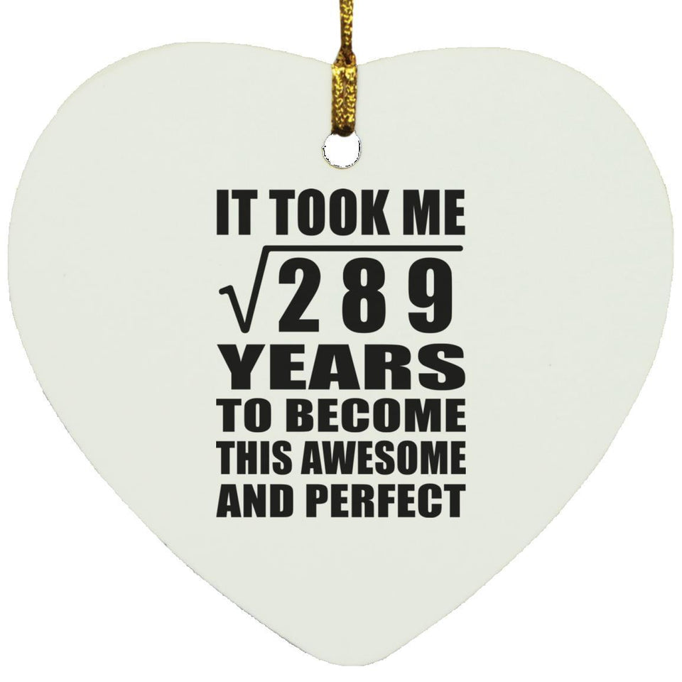 17th Birthday Took Square Root of 289 Years To Awesome - Heart Ornament