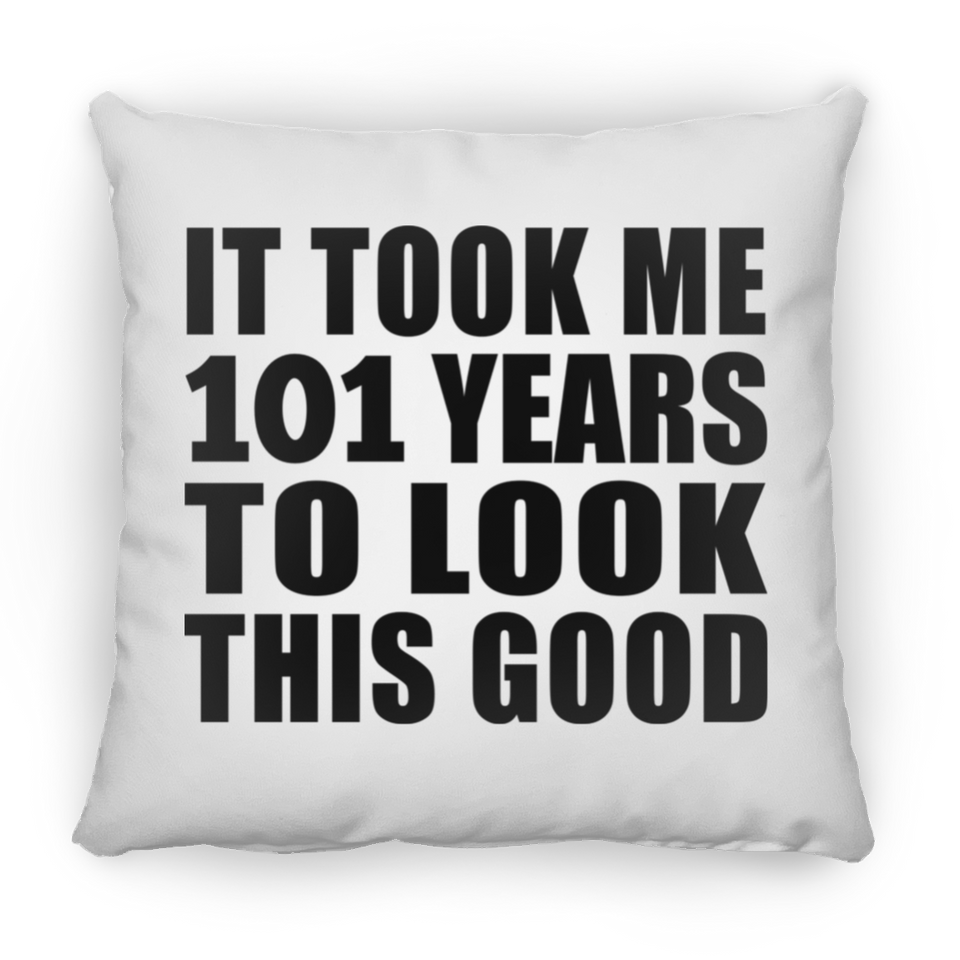 101st Birthday Took Me 101 Years To Look This Good - Throw Pillow