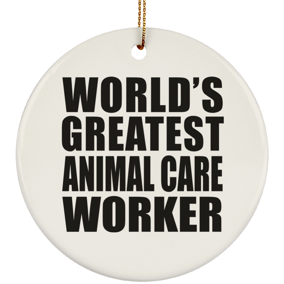 World's Greatest Animal Care Worker - Circle Ornament