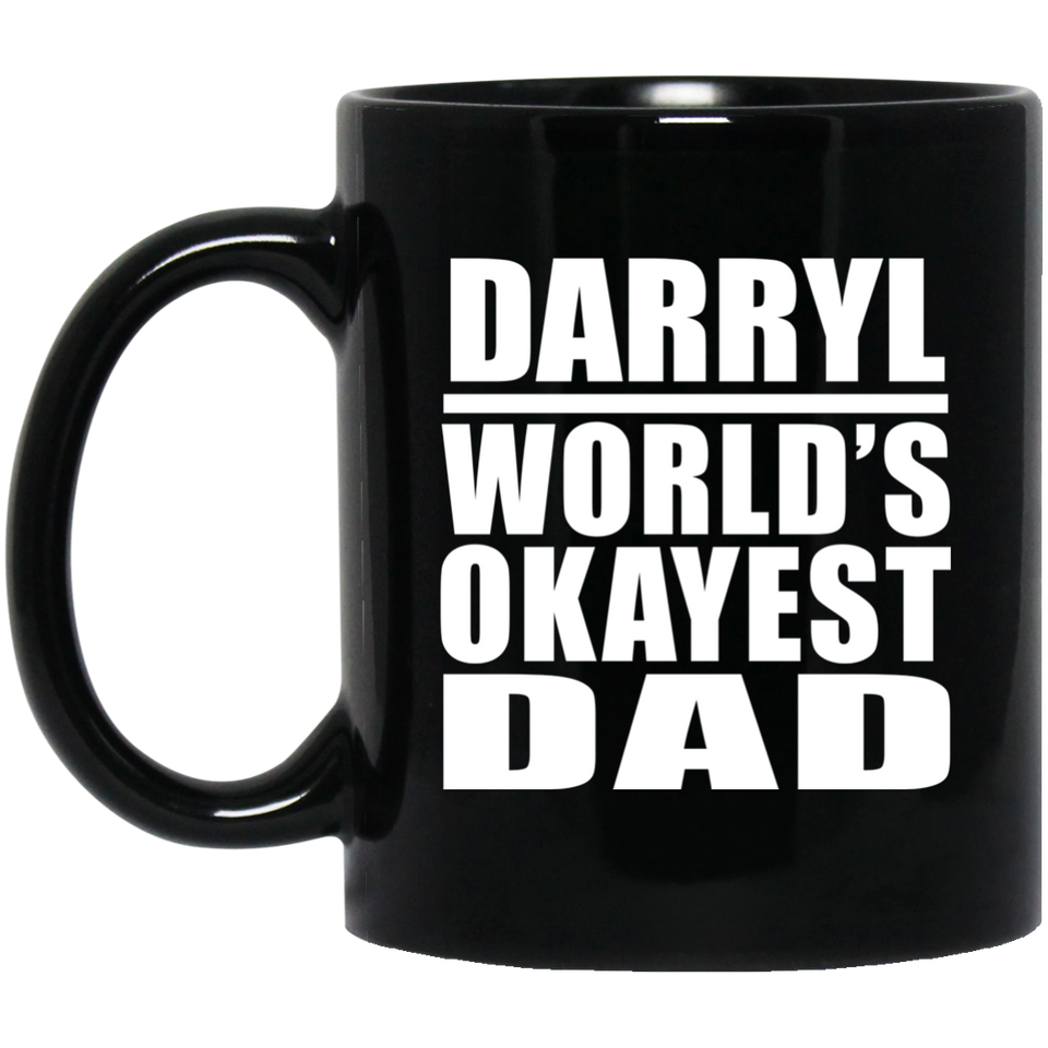 Darryl World's Okayest Dad - 11 Oz Coffee Mug Black