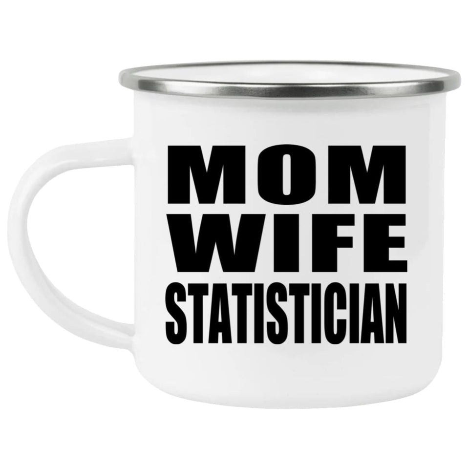 Mom Wife Statistician - 12oz Camping Mug