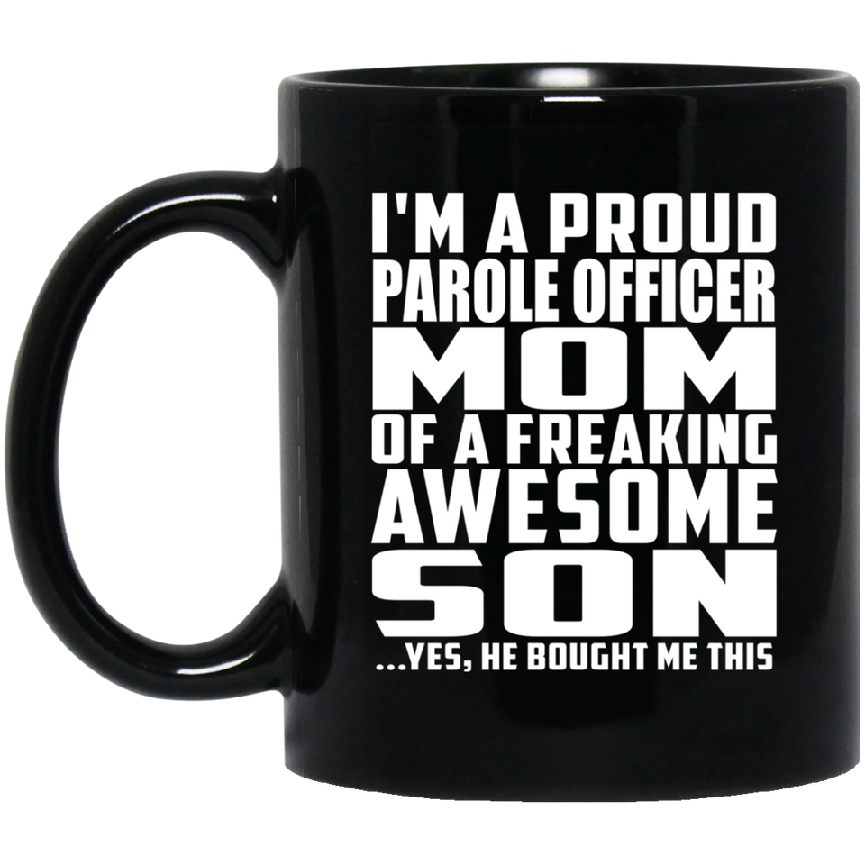 Proud Parole Officer Mom Of Awesome Son - 11 Oz Coffee Mug Black