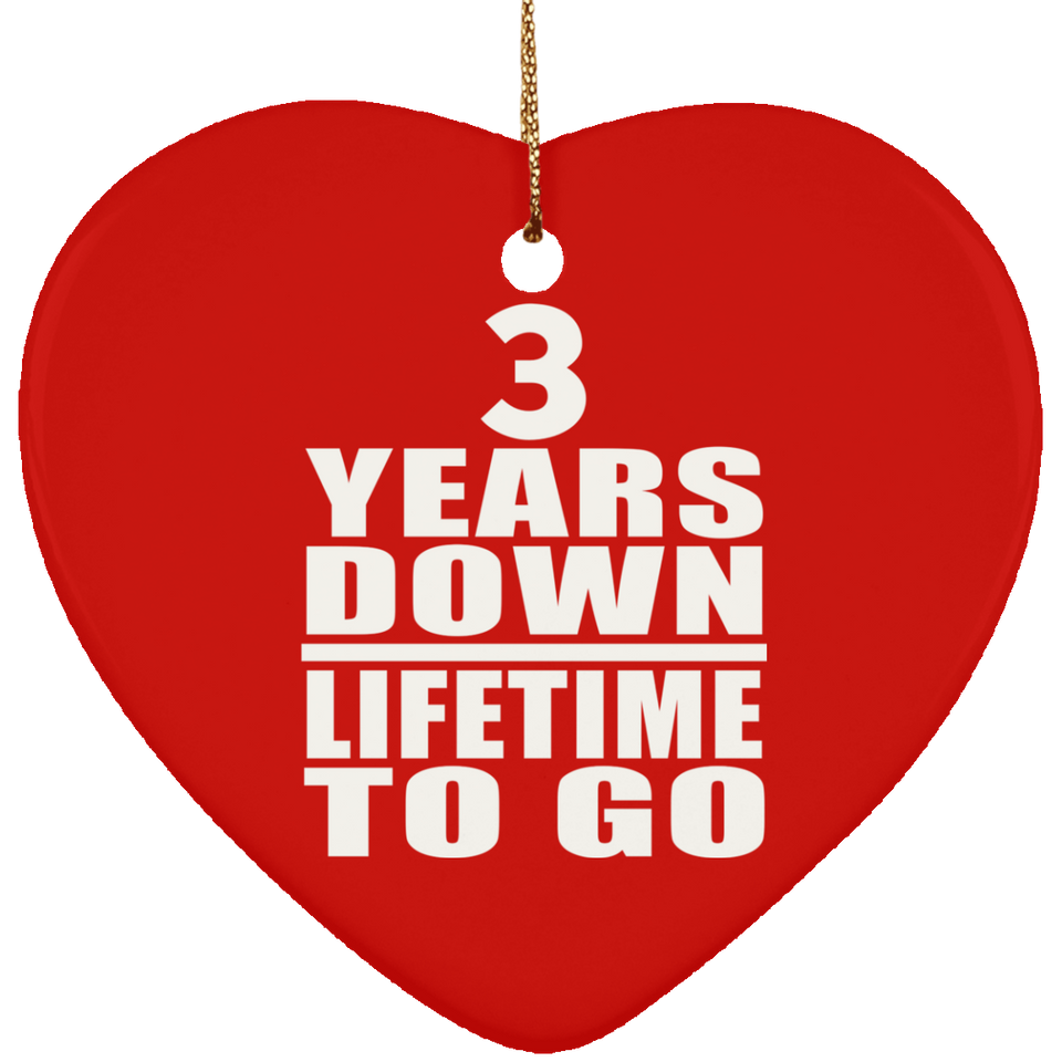 3rd Anniversary 3 Years Down Lifetime To Go - Heart Ornament