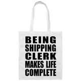 Being Shipping Clerk Makes Life Complete - Tote Bag White