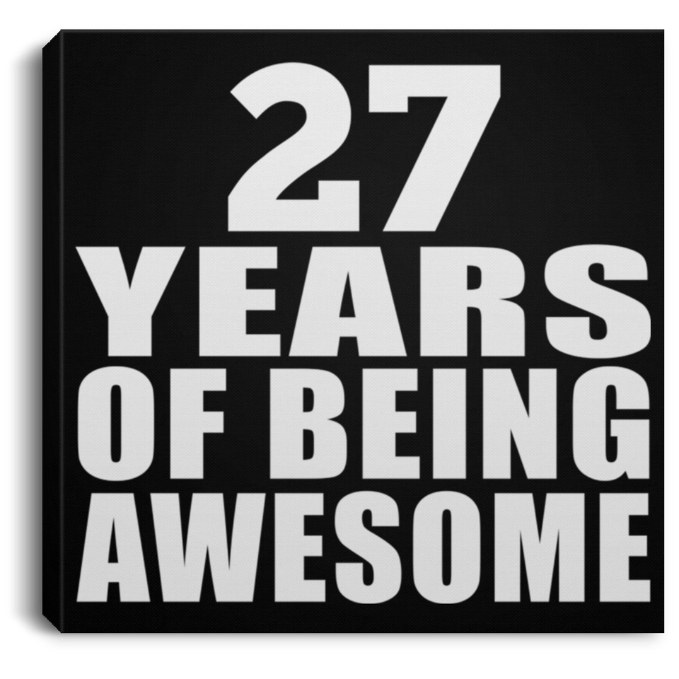27th Birthday 27 Years Of Being Awesome - Canvas Square