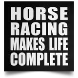 Horse Racing Makes Life Complete - Poster Square