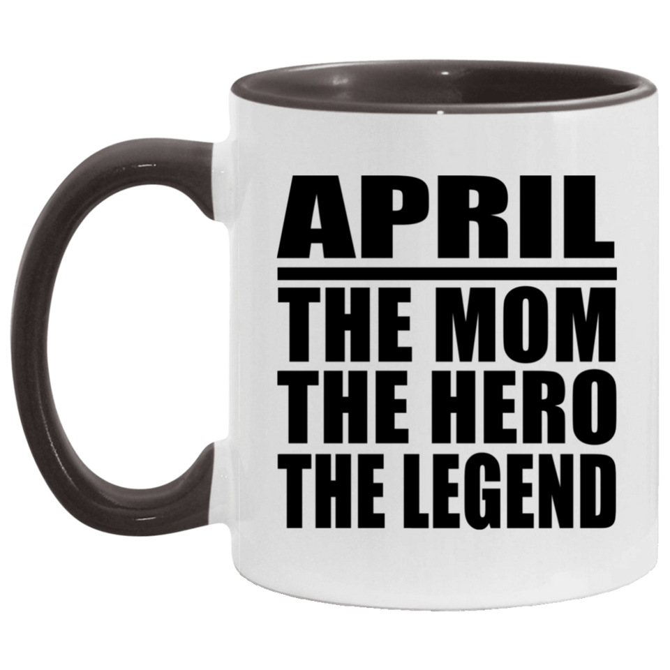April The Mom The Hero The Legend - 11oz Accent Mug Black