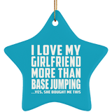 I Love My Girlfriend More Than Base Jumping - Star Ornament