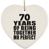 70th Anniversary 70 Years Of Being Mr Perfect - Heart Ornament