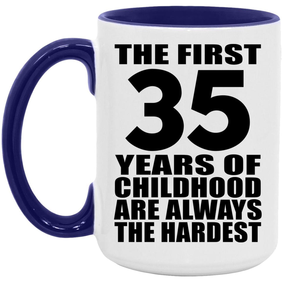 35th Birthday First 35 Years of Childhood Are The Hardest - 15oz Accent Mug Purple
