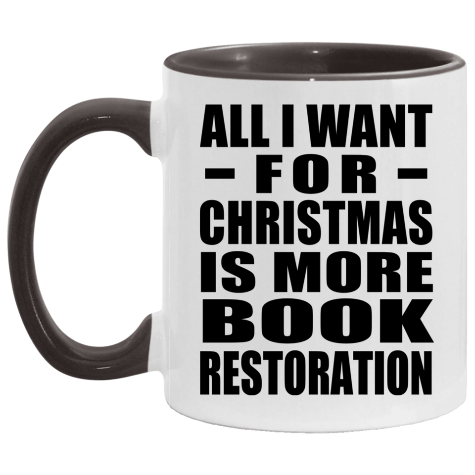 All I Want For Christmas Is More Book Restoration - 11oz Accent Mug Black