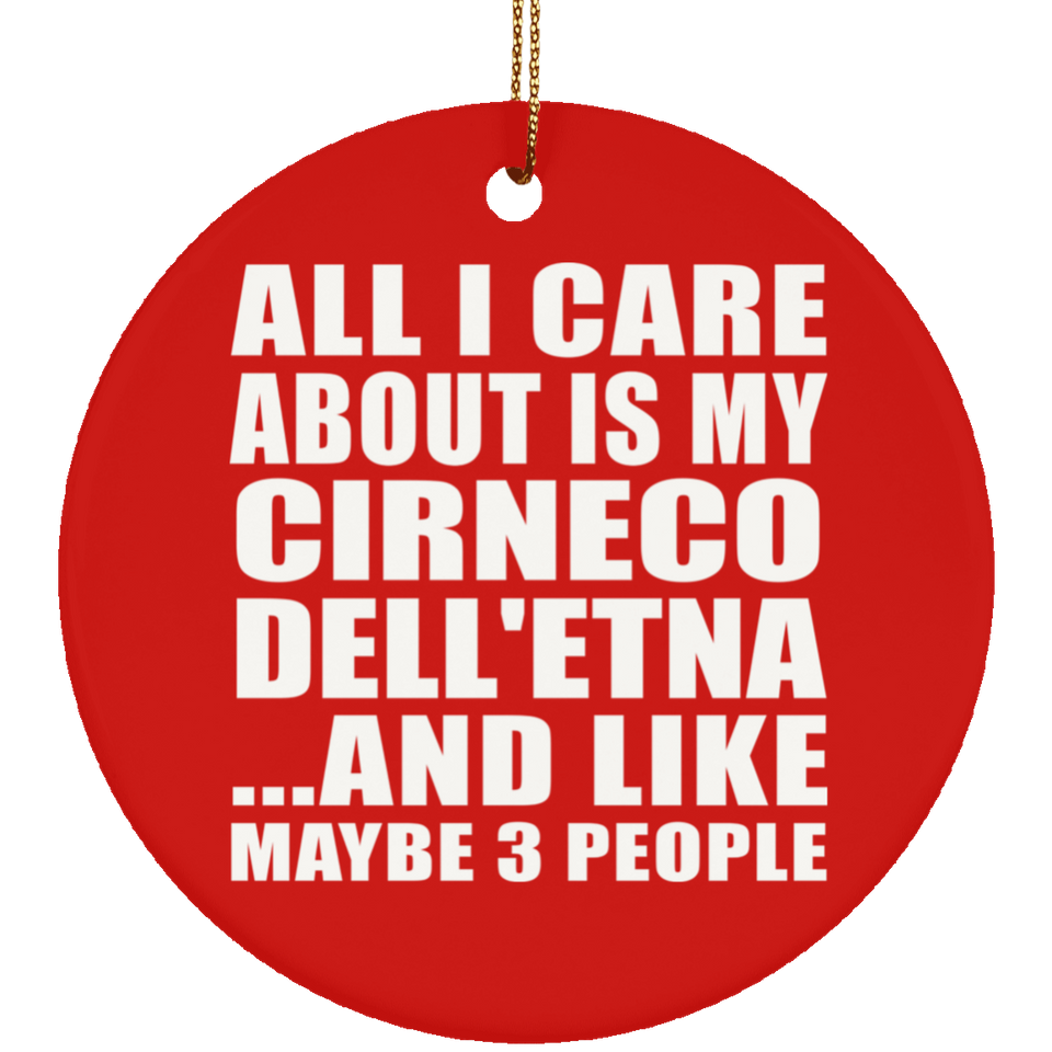 All I Care About Is My Cirneco Dell'etna - Circle Ornament