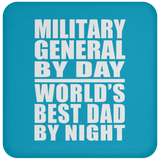 Military General By Day World's Best Dad By Night - Drink Coaster