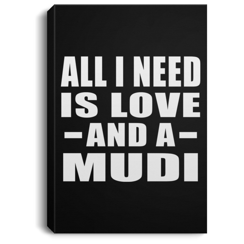 All I Need Is Love And A Mudi - Canvas Portrait