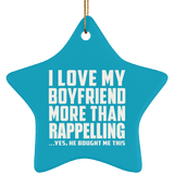 I Love My Boyfriend More Than Rappelling - Star Ornament