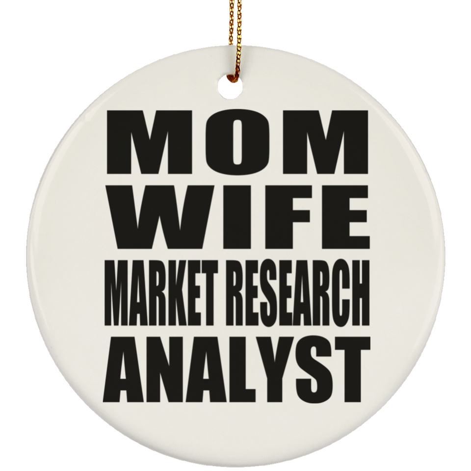 Mom Wife Market Research Analyst - Circle Ornament