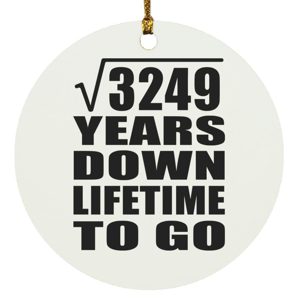 57th Anniversary Square Root of 3249 Years Lifetime To Go - Circle Ornament