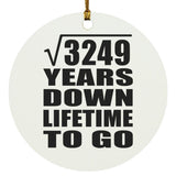 57th Anniversary Square Root of 3249 Years Lifetime To Go - Circle Ornament