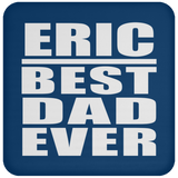 Eric Best Dad Ever - Drink Coaster
