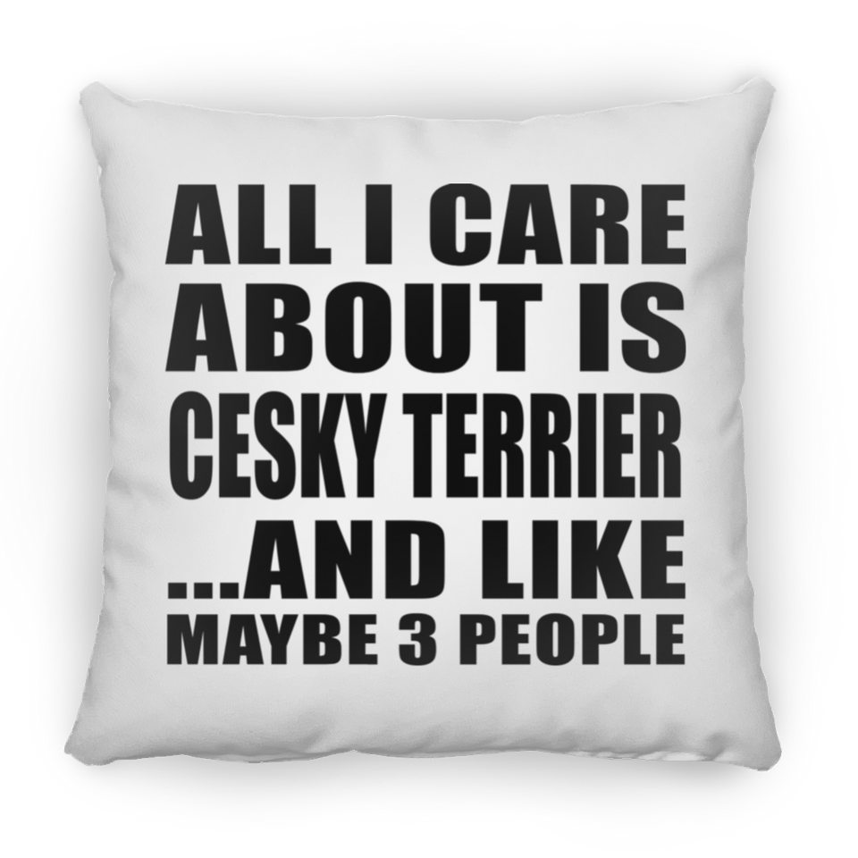 All I Care About Is Cesky Terrier - Throw Pillow