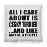 All I Care About Is Cesky Terrier - Throw Pillow