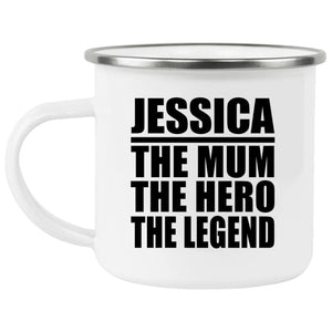 Jessica The Mum The Hero The Legend - 12oz Camping Mug