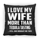I Love My Wife More Than Tequila Tasting - Throw Pillow Black