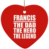Francis The Dad The Hero The Legend - Heart Ornament