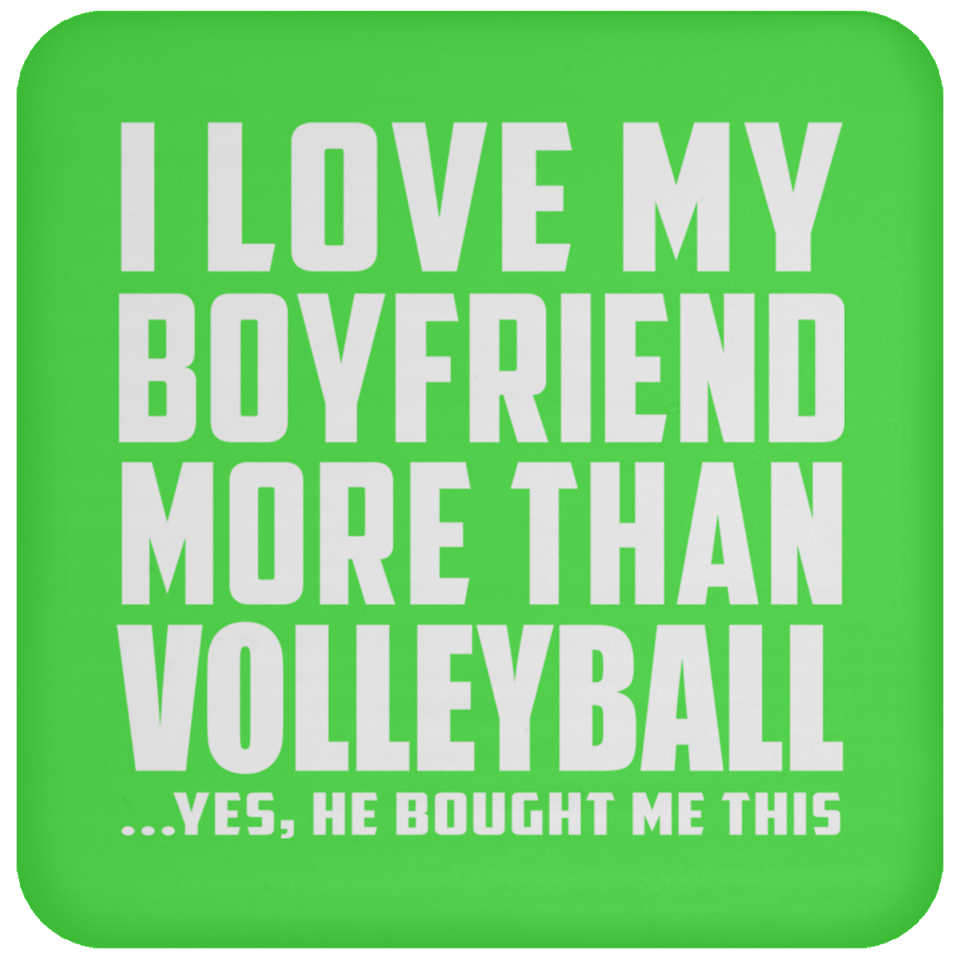 I Love My Boyfriend More Than Volleyball - Drink Coaster