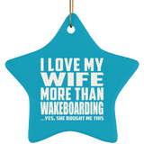 I Love My Wife More Than Wakeboarding - Star Ornament