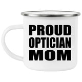 Proud Optician Mom - 12oz Camping Mug