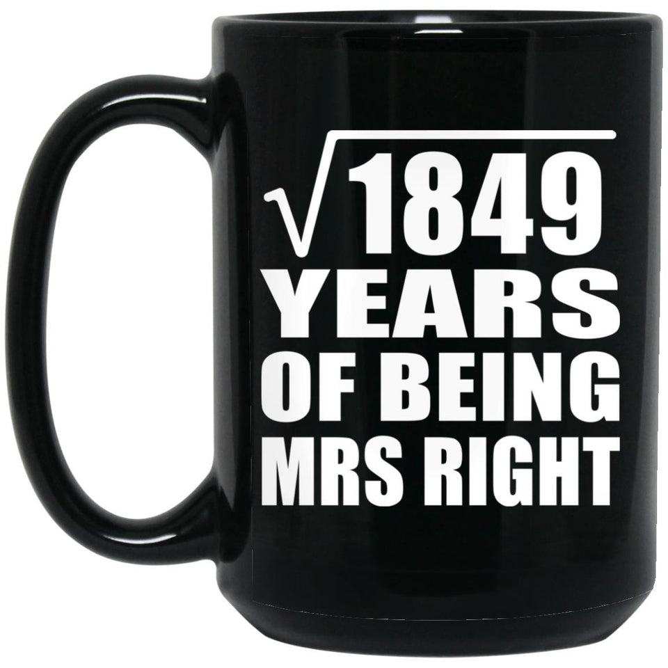 43rd Anniversary Square Root of 1849 Years of Being Mrs Right - 15oz Coffee Mug Black