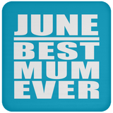 June Best Mum Ever - Drink Coaster